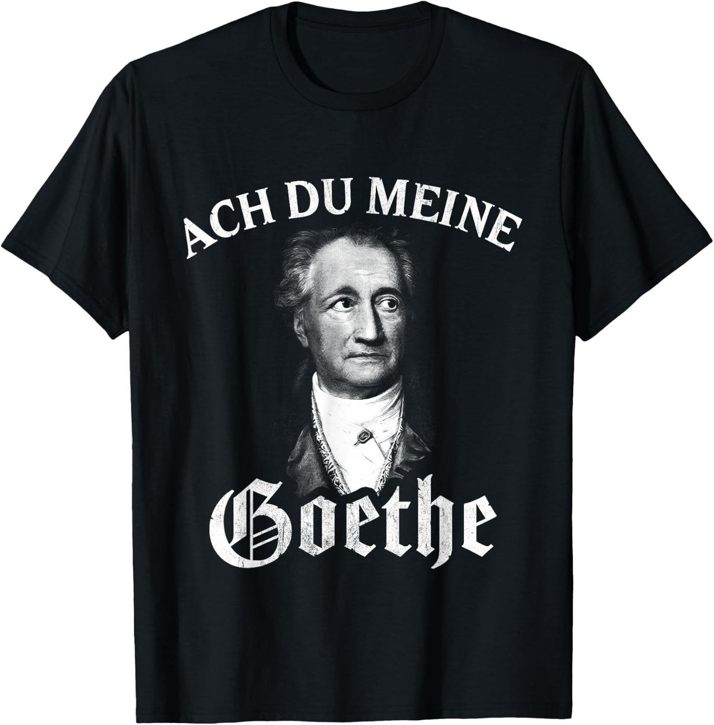 Lustige Literatur Motive für Damen & Herren Johann Wolfang Von Goethe Meme Ach Du Meine Goethe T-Shirt - T-Shirt | Black