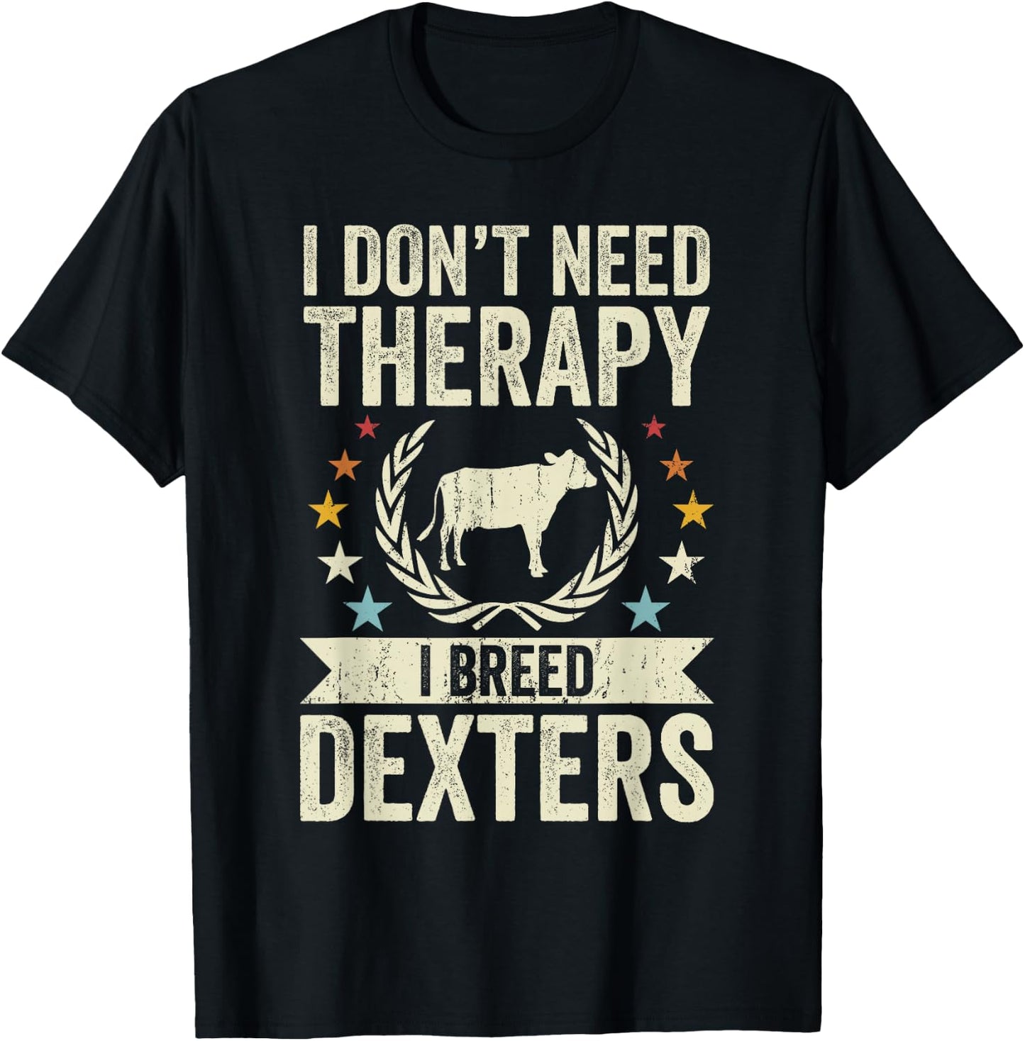 Don't Need Therapy - Cow Breeder Dexter Cattle Farmer T-Shirt - T-Shirt | Black