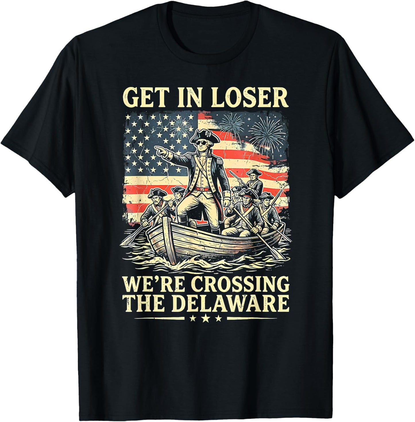 Vintage 4th of July Get in Loser We're Crossing The Delaware T-Shirt - T-Shirt | Black