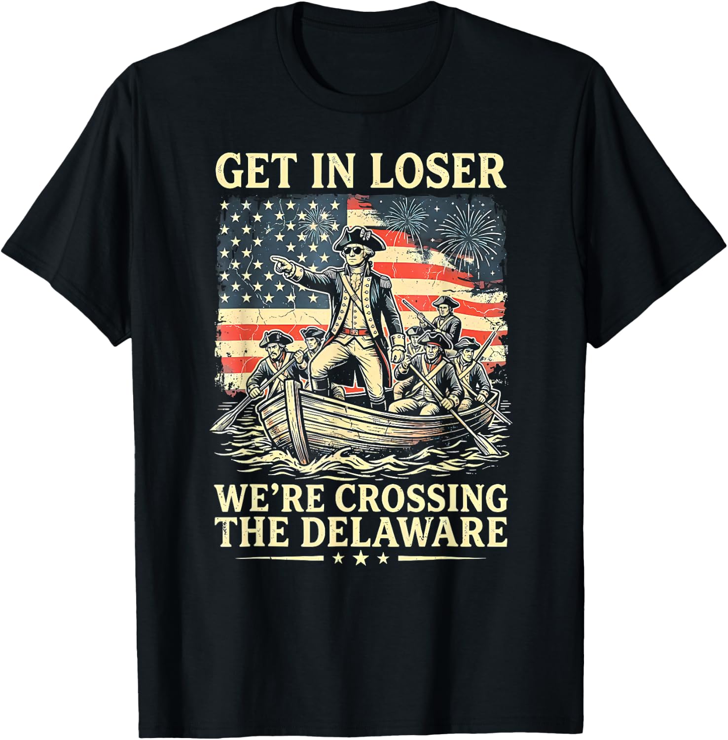Vintage 4th of July Get in Loser We're Crossing The Delaware T-Shirt - T-Shirt | Black
