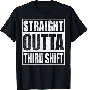 Straight Outta Third Shift Midnight Crew Night Shift Work T-Shirt - T-Shirt | Black