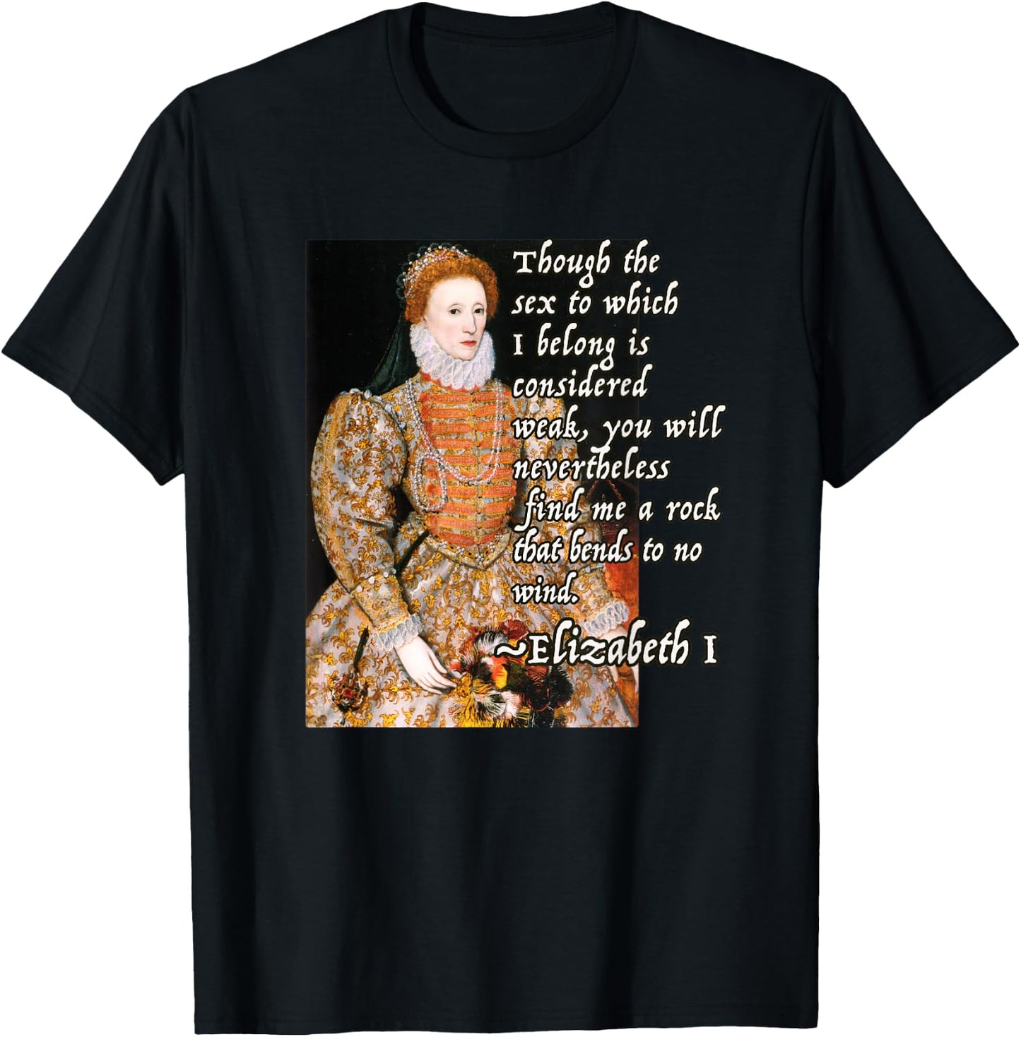 Elizabeth I Tudor Monarch Portrait Quote Powerful Woman T-Shirt - T-Shirt | Black