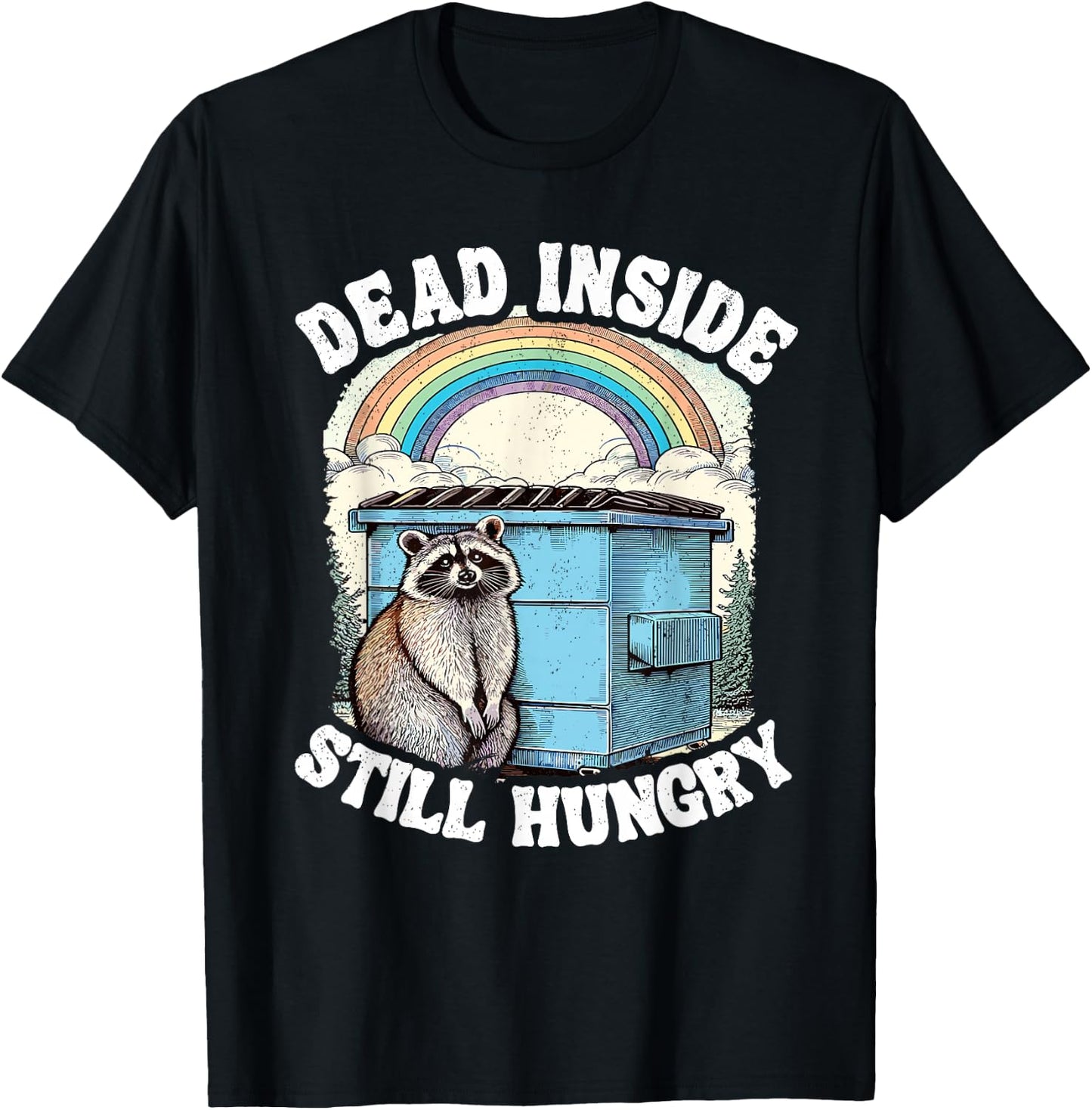 Dead Inside Still Hungry Racoon Sarcastic Racoon T-Shirt - T-Shirt | Black