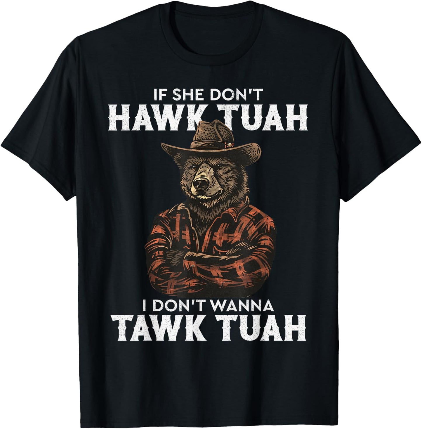 If She Don't Hawk Tush I Won't Tawk Tuah T-Shirt - T-Shirt | Black