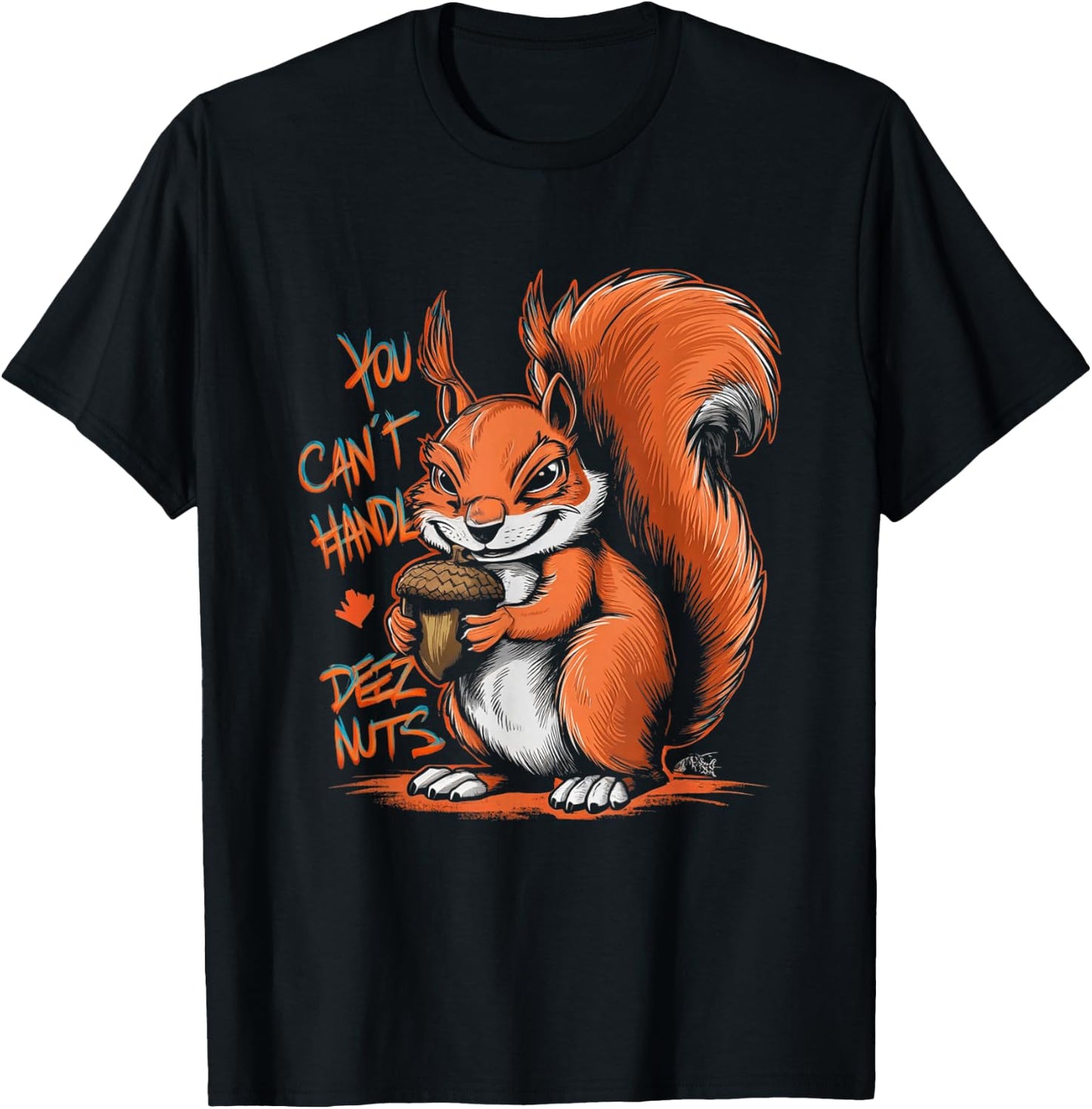 You Can't Handle Deez Nuts Funny Squirrel Lover Adult Humour T-Shirt - T-Shirt | Black