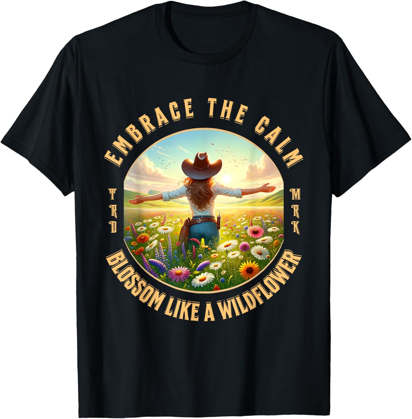 Embrace The Calm Blossom Like A Wildflower Cowgirl T-Shirt - T-Shirt | Black