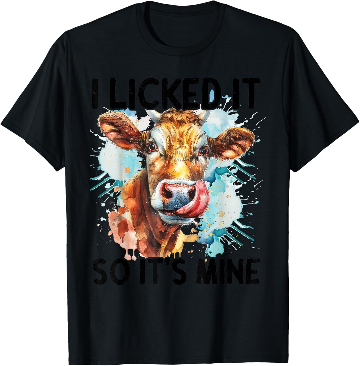 I Licked It So It's Mine T-Shirt - T-Shirt | Black
