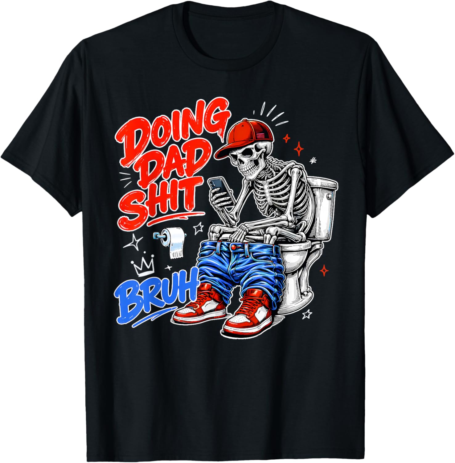 Funny Skeleton Toilet Father's Day Doing Dad Shit Men Humor T-Shirt - T-Shirt | Black