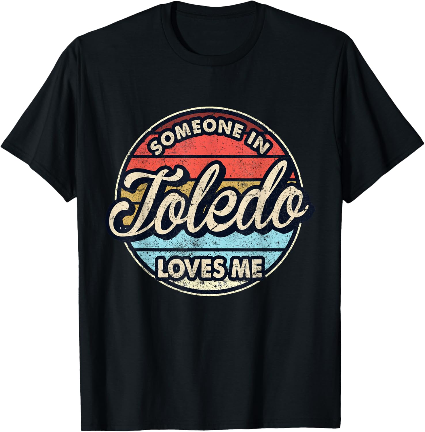 Someone In Toledo Loves Me City US USA T-Shirt - T-Shirt | Black