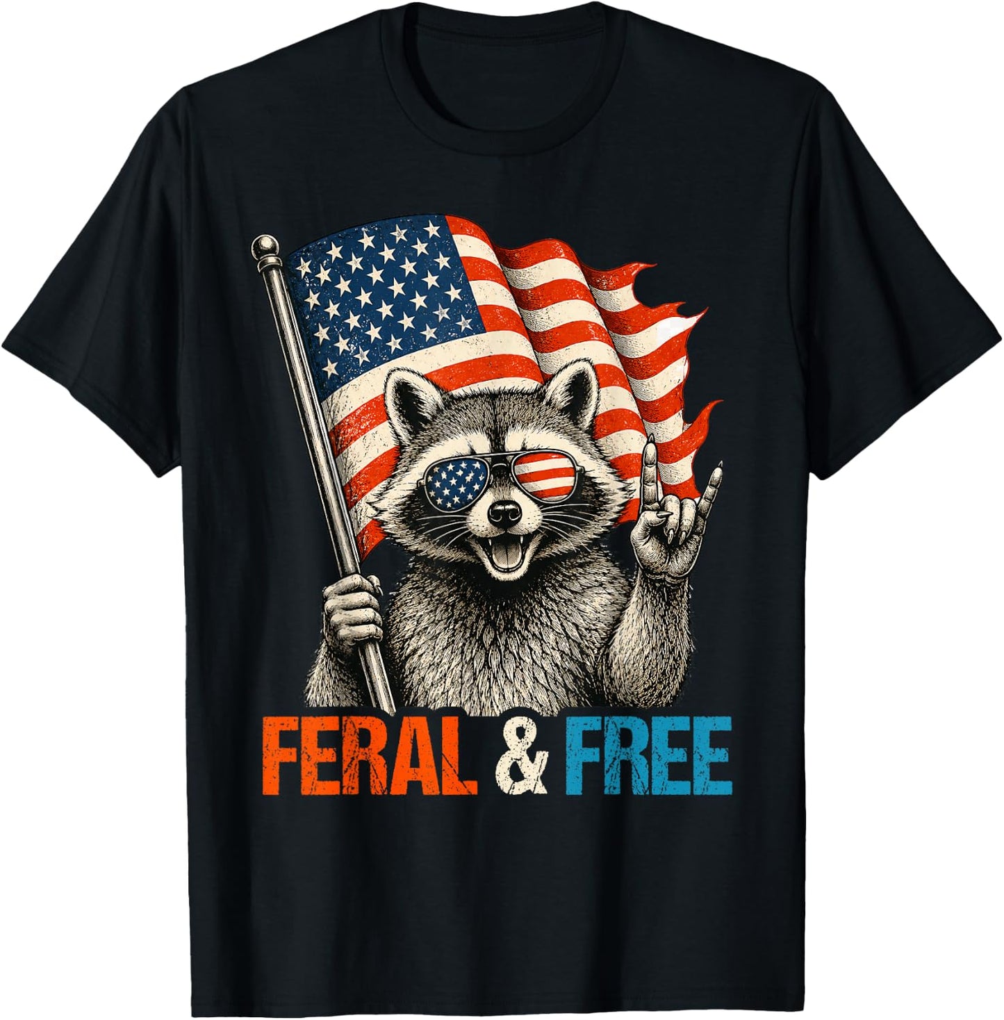 Feral and Free Funny Raccoon Feral But Free 4th of July T-Shirt - T-Shirt | Black
