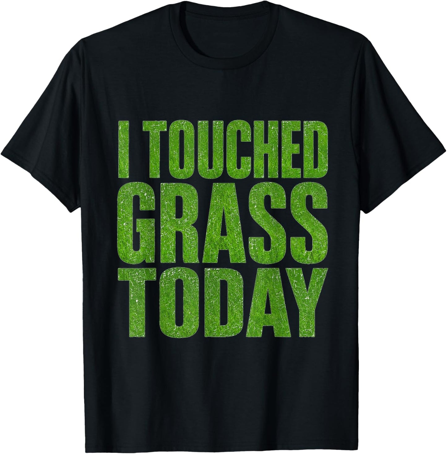 I Touched Grass Today Funny Gaming Meme Humor T-Shirt - T-Shirt | Black