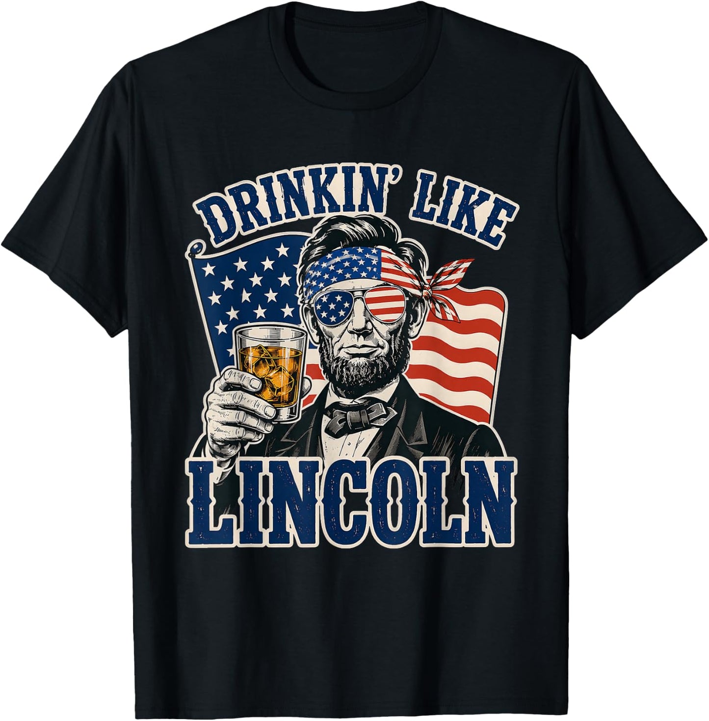 Drinkin' Like Lincoln Abraham Lincoln Patriotic 4th of July T-Shirt - T-Shirt | Black