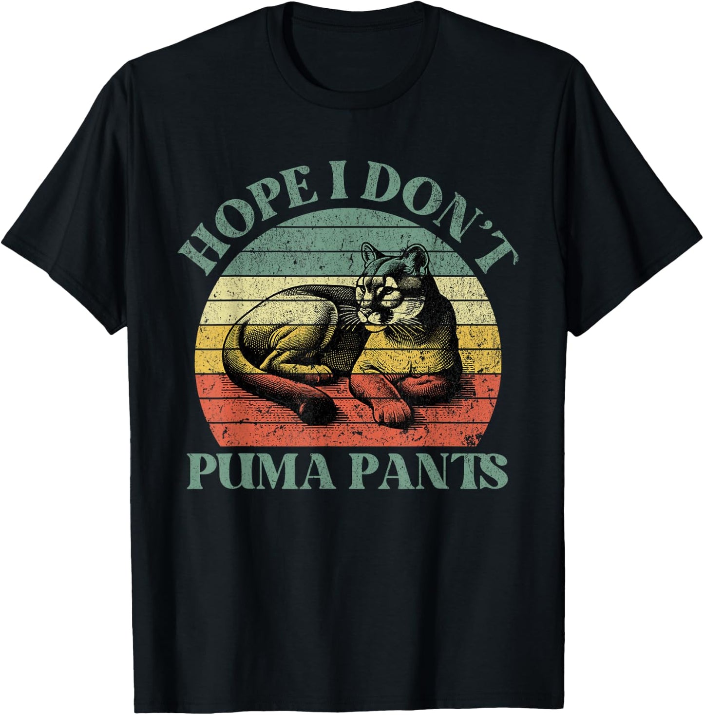 Hope I Don't Puma Pants Funny Unhinged Puma Cat Pun T-Shirt - T-Shirt | Black