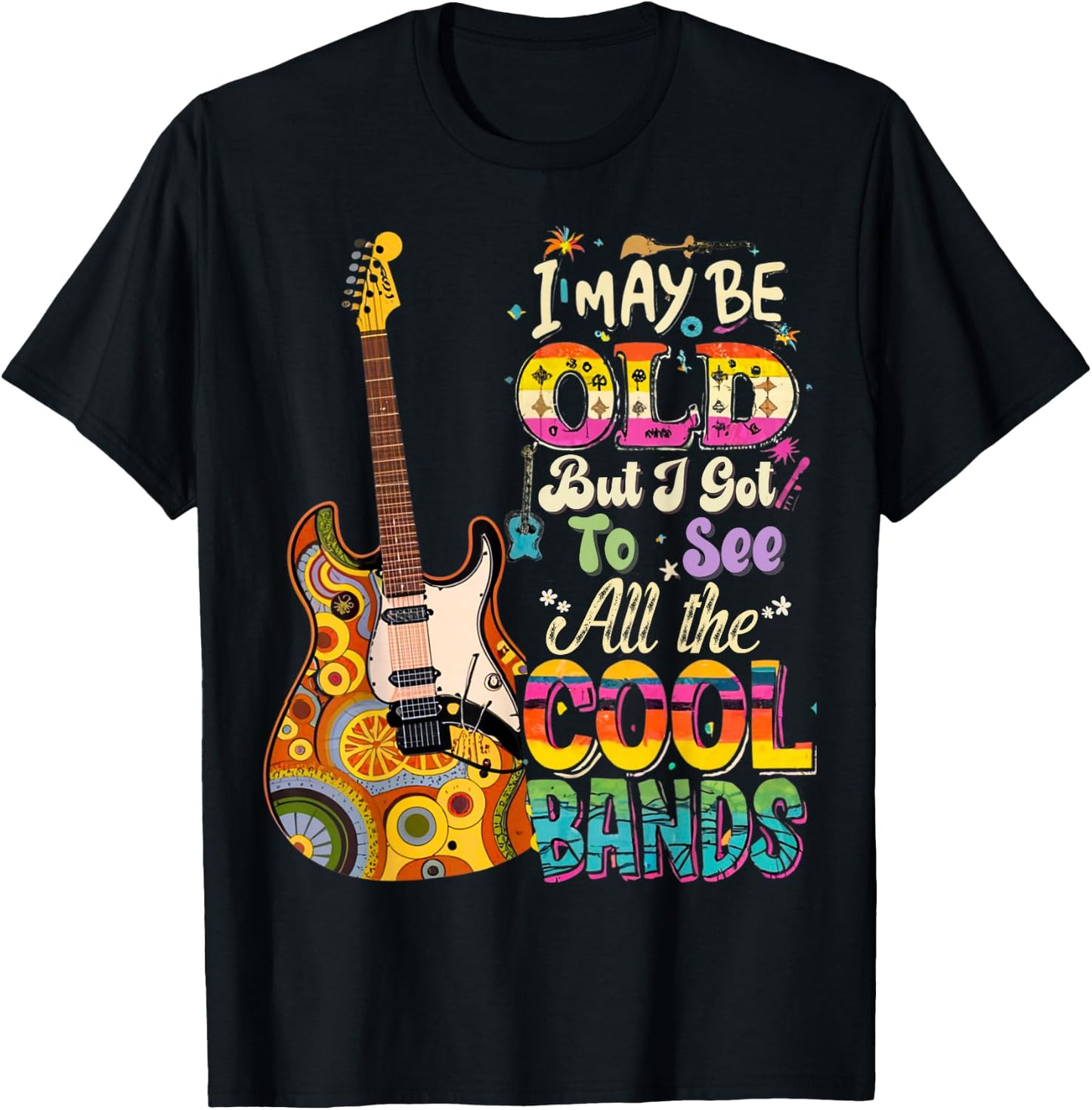 I May Be Old But I Got To See All The Cool Bands Concert T-Shirt - T-Shirt | Black