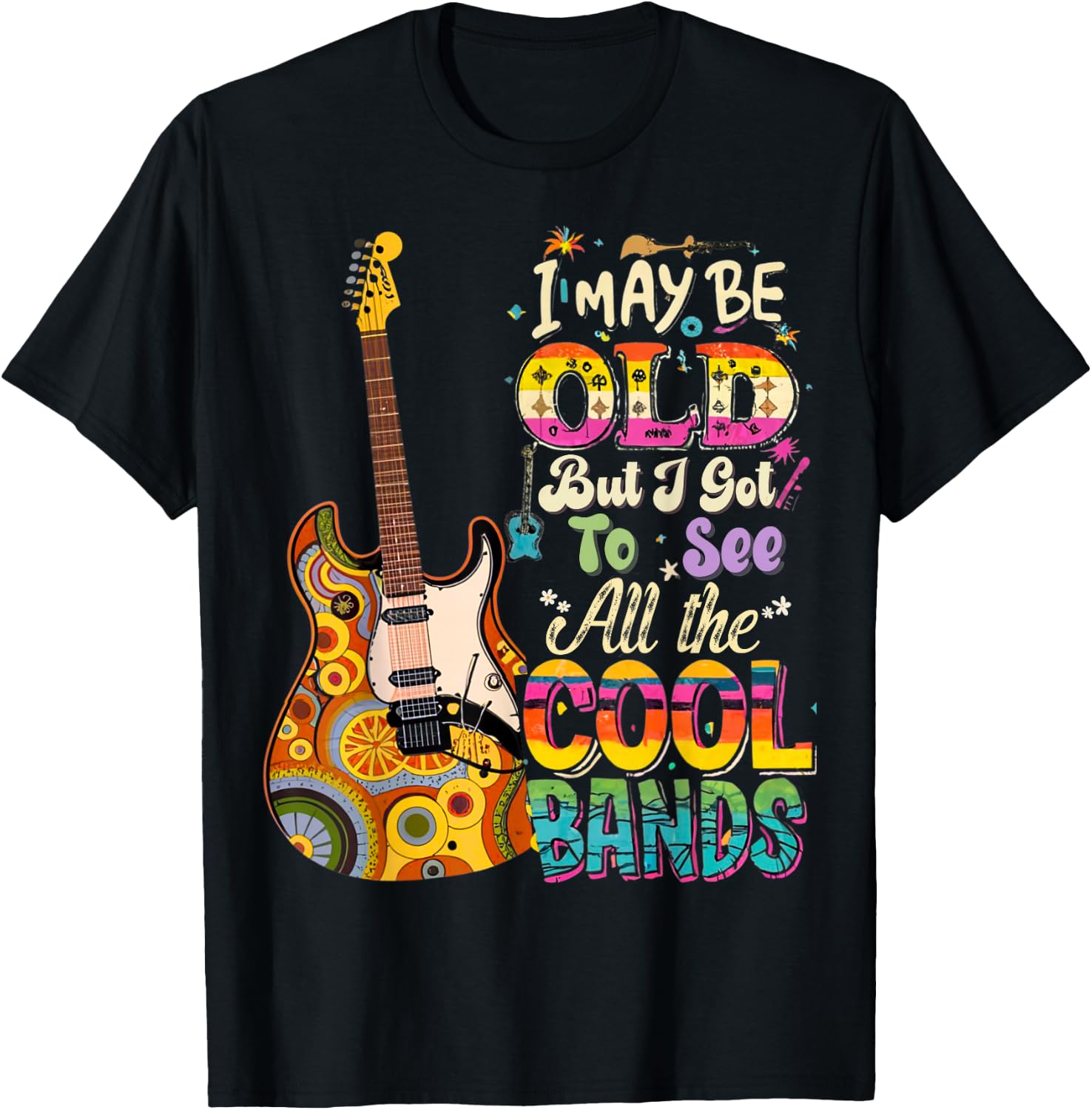 I May Be Old But I Got To See All The Cool Bands Concert T-Shirt - T-Shirt | Black