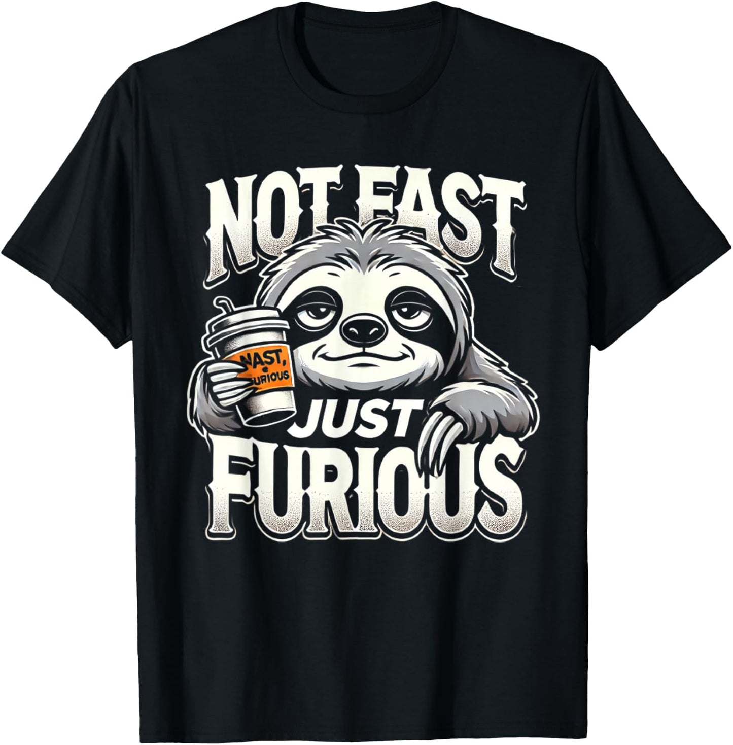 Sloth not fast just furious, chilling sloth giftidea T-Shirt - T-Shirt | Black