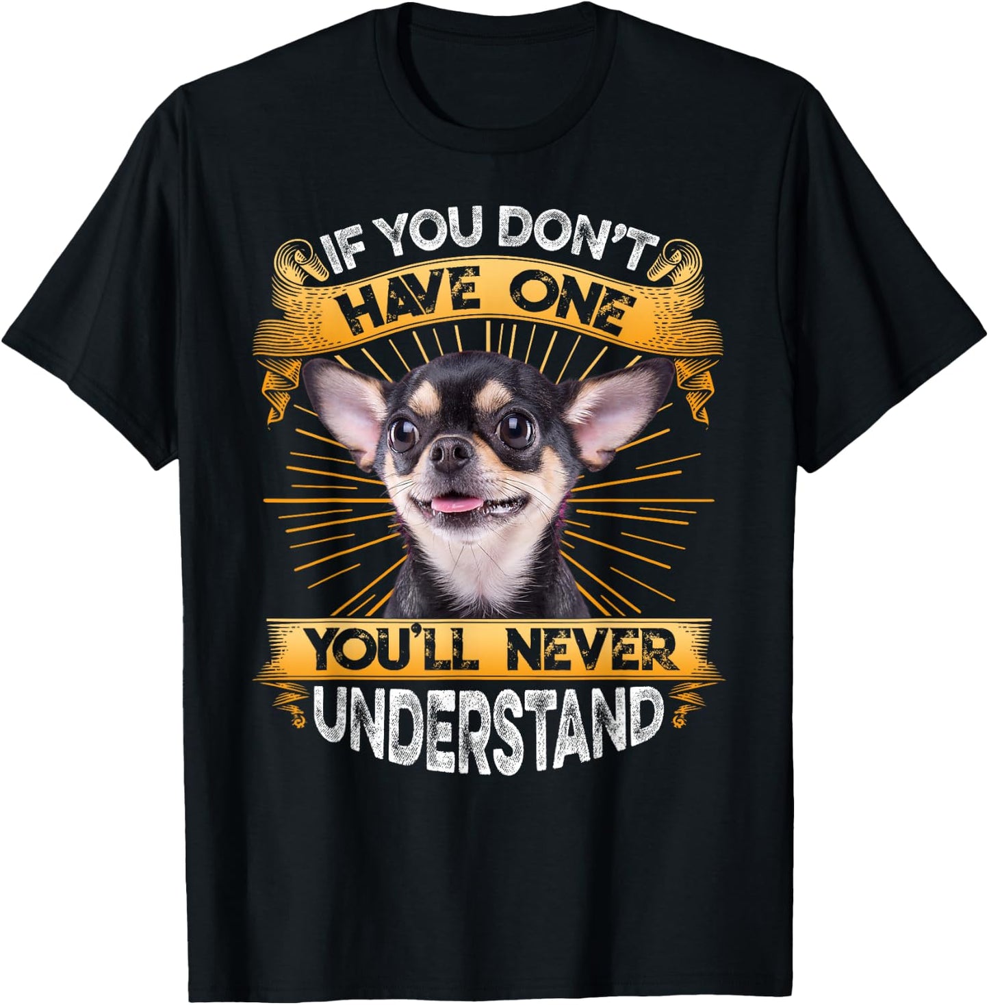 If You Don't Have One Chihuahua Funny T-Shirt - T-Shirt | Black