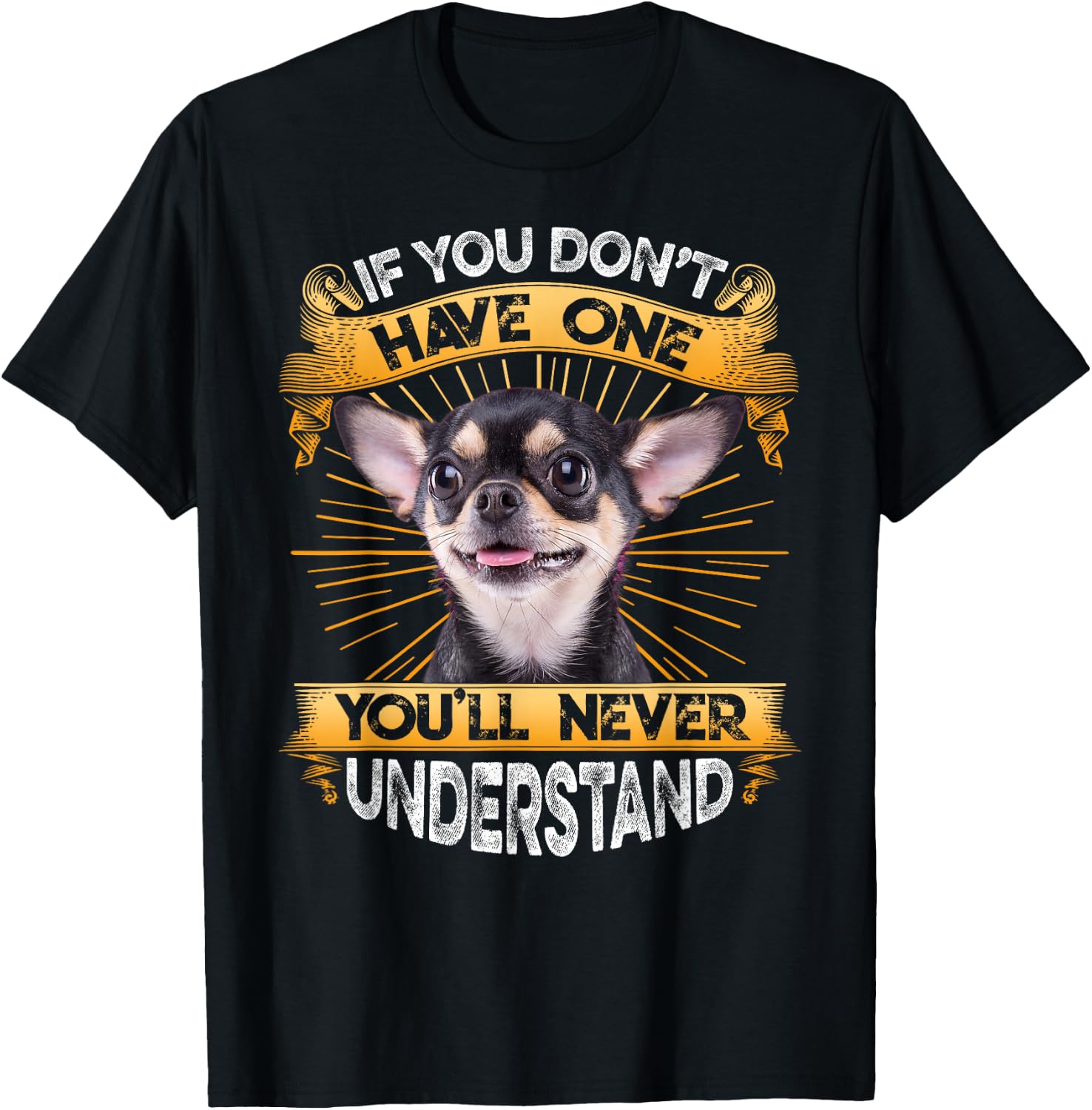 If You Don't Have One Chihuahua Funny T-Shirt - T-Shirt | Black