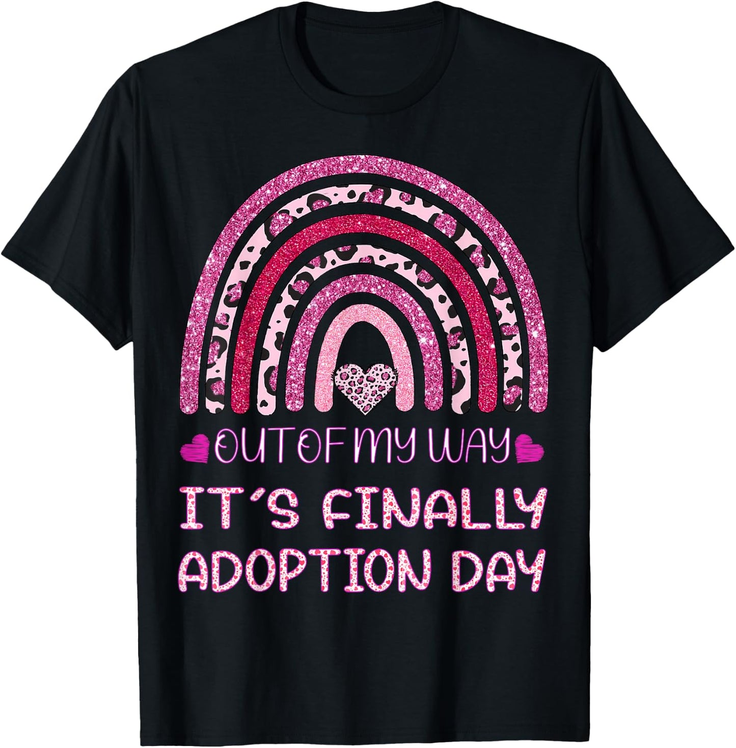 Out of My Way It’s Finally Adoption Day Gotcha Day Rainbow T-Shirt - T-Shirt | Black