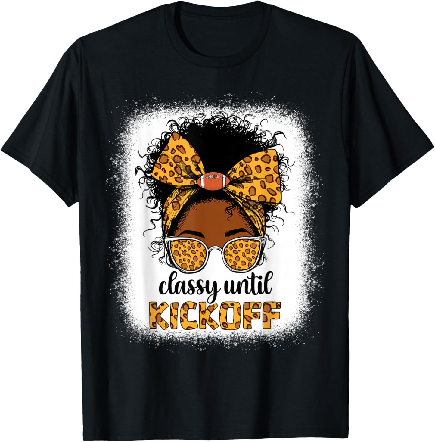 Classy Until Kickoff Messy bun Football for Black Women mom T-Shirt - T-Shirt | Black