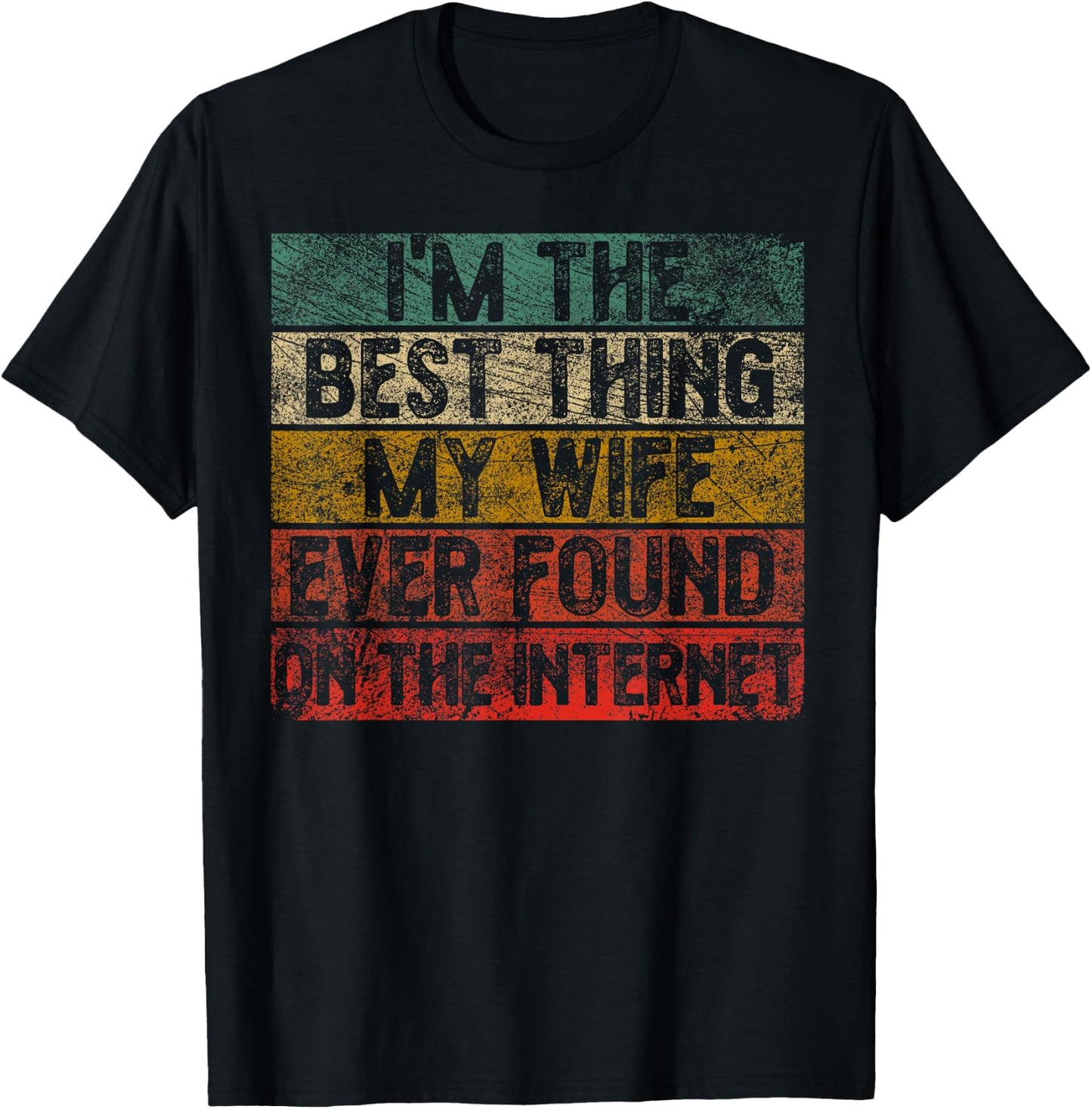 I Am The Best Thing My Wife Has Ever Found On The Internet Retro T-Shirt - T-Shirt | Black