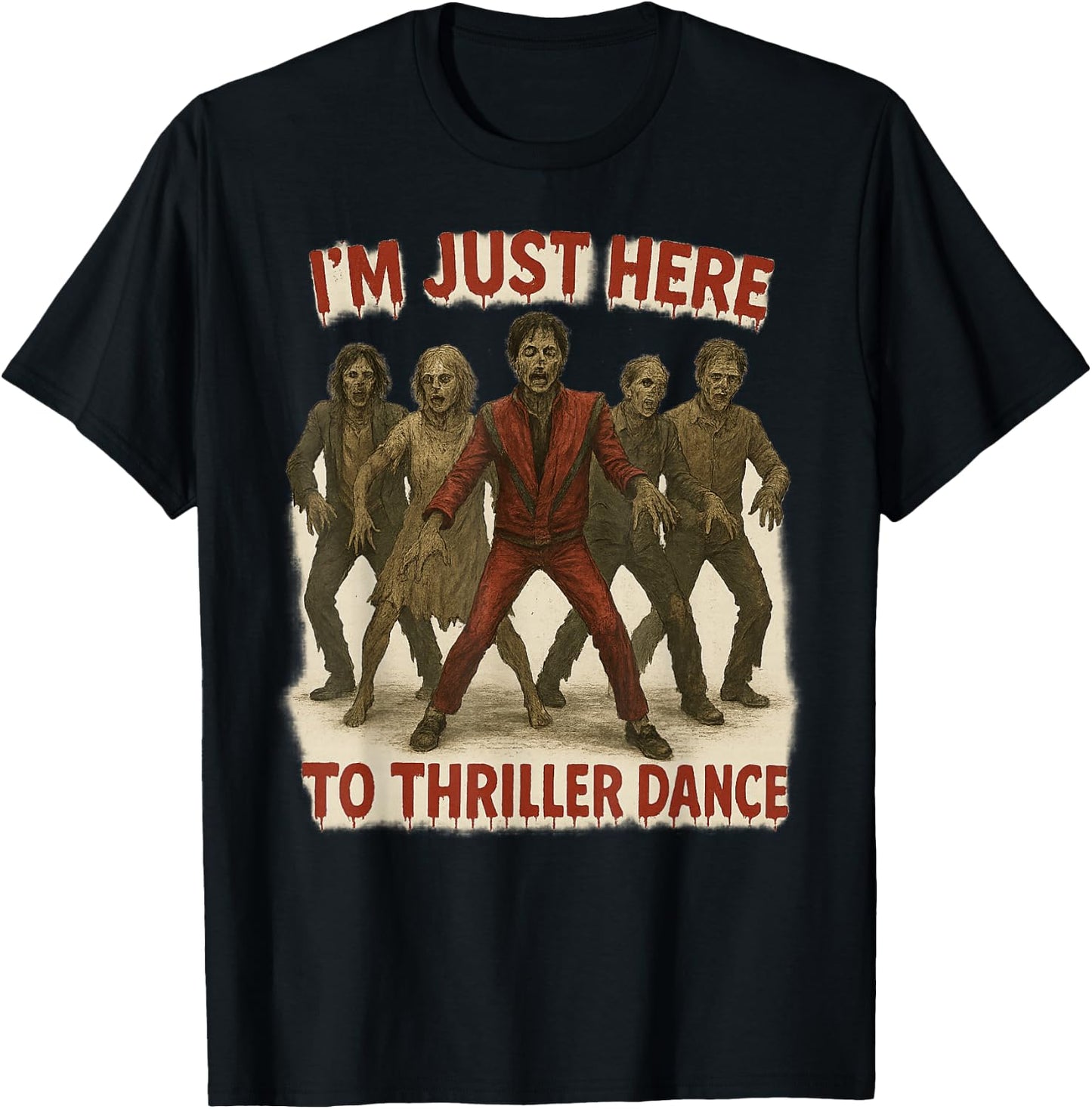 I'm Just Here to Thriller Dance Zombie Halloween Women Men T-Shirt - T-Shirt | Black