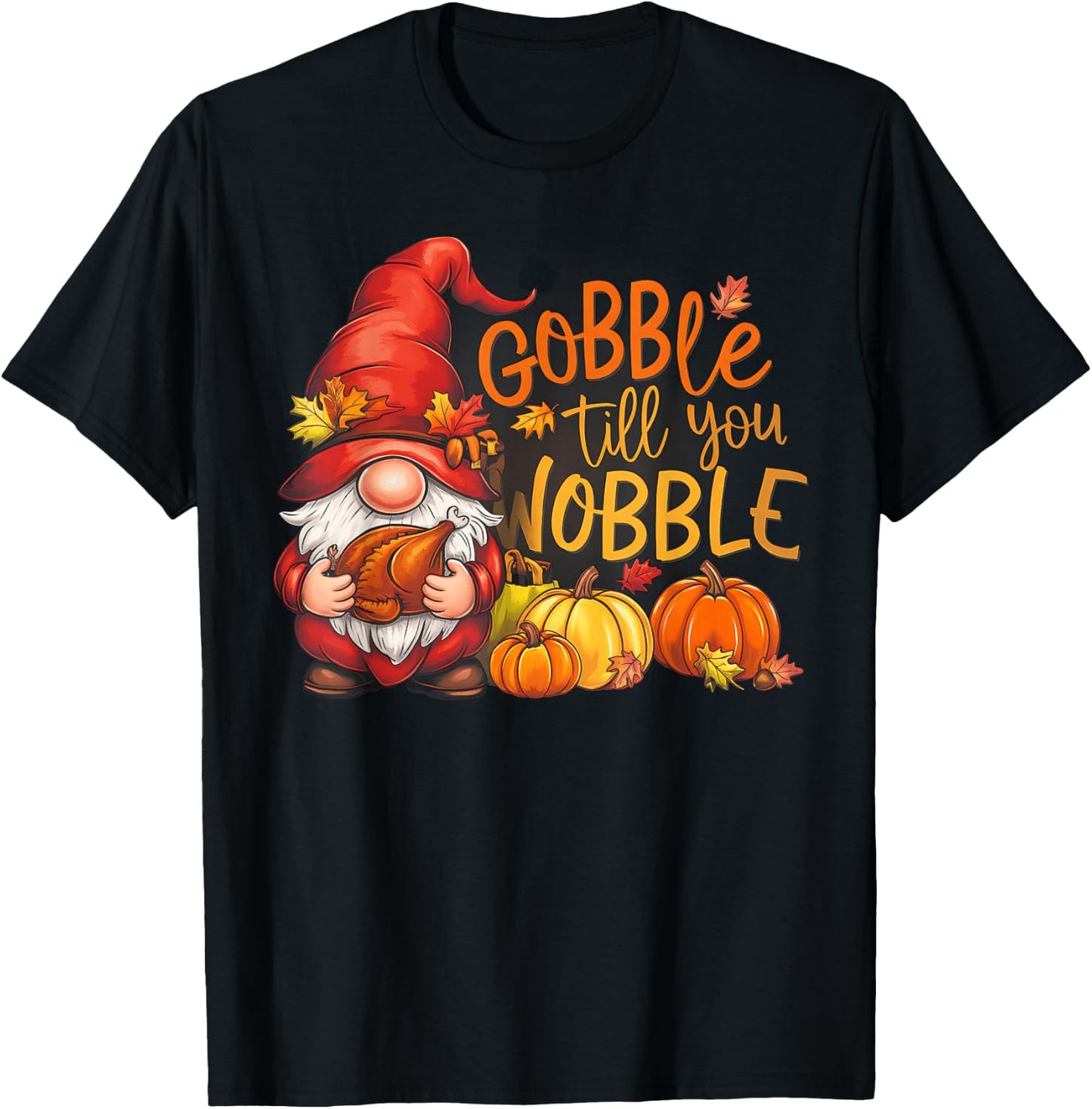 Gnomes Gobble Till You Wobble Thanksgiving T-Shirt - T-Shirt | Black