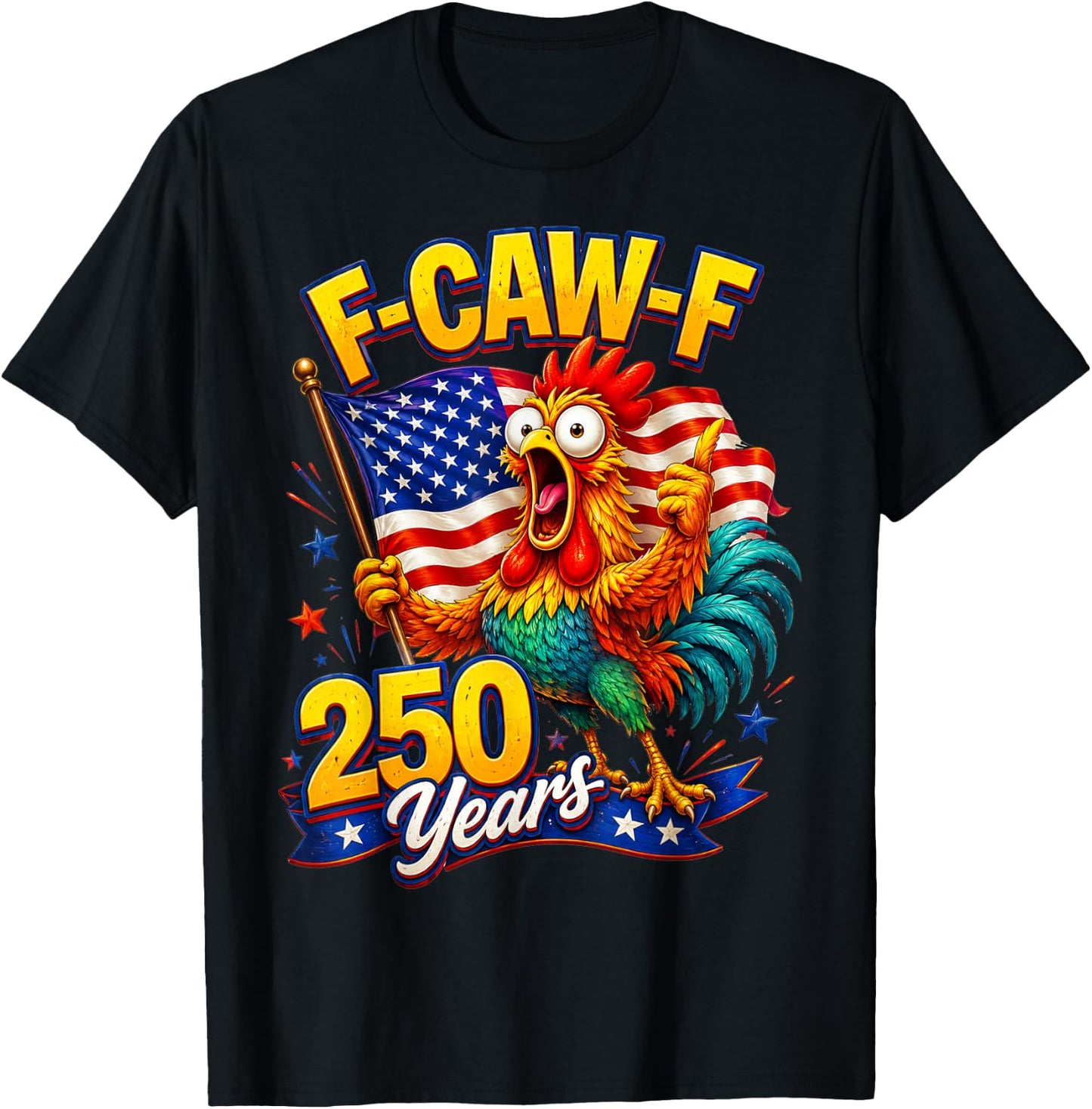 F-CAW-F Chicken 250th Anniversary 4th of July Patriotic T-Shirt - T-Shirt | Black