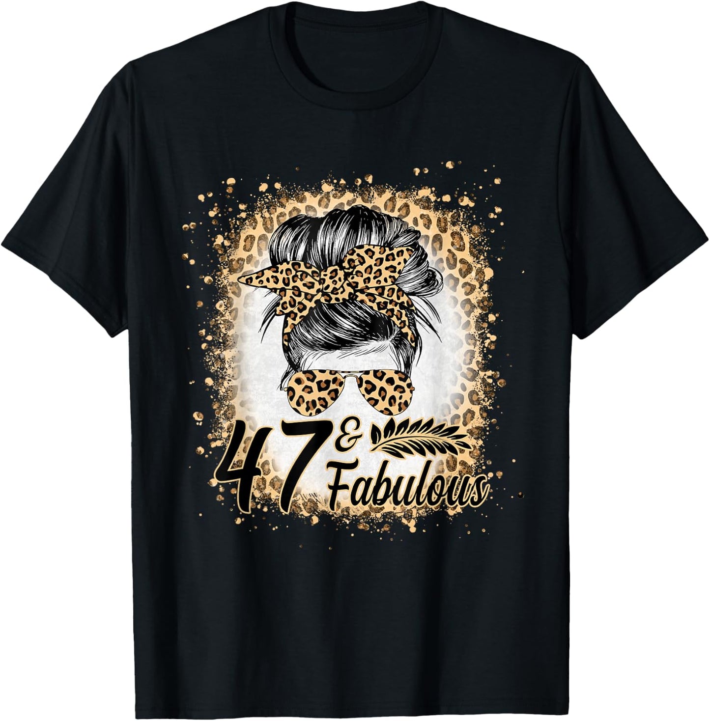 47 and Fabulous Birthday Women 47 Year Old Fabulous Leopard T-Shirt - T-Shirt | Black