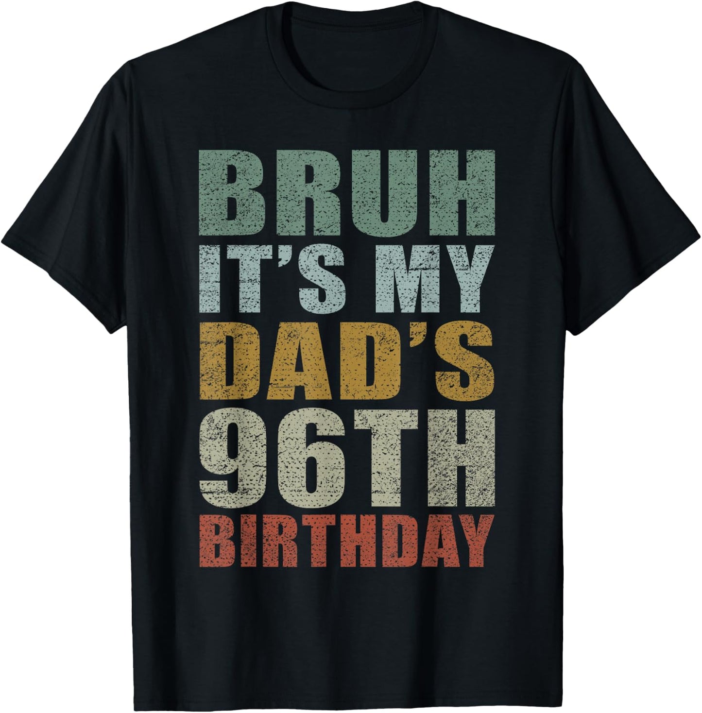 Bruh It's My Dad's 96th Birthday Retro 96 Years Old Bday T-Shirt - T-Shirt | Black
