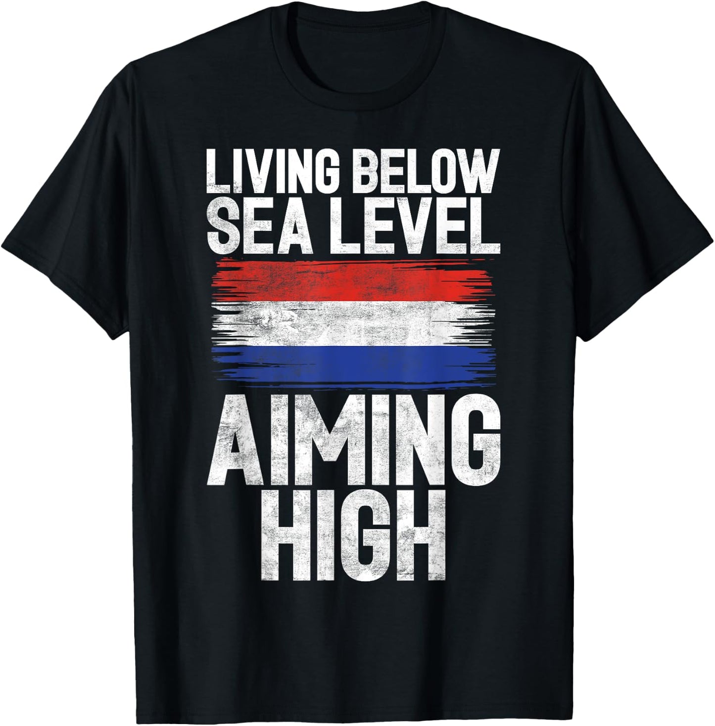 Living below Seal Level Aiming High Dutch T-Shirt - T-Shirt | Black
