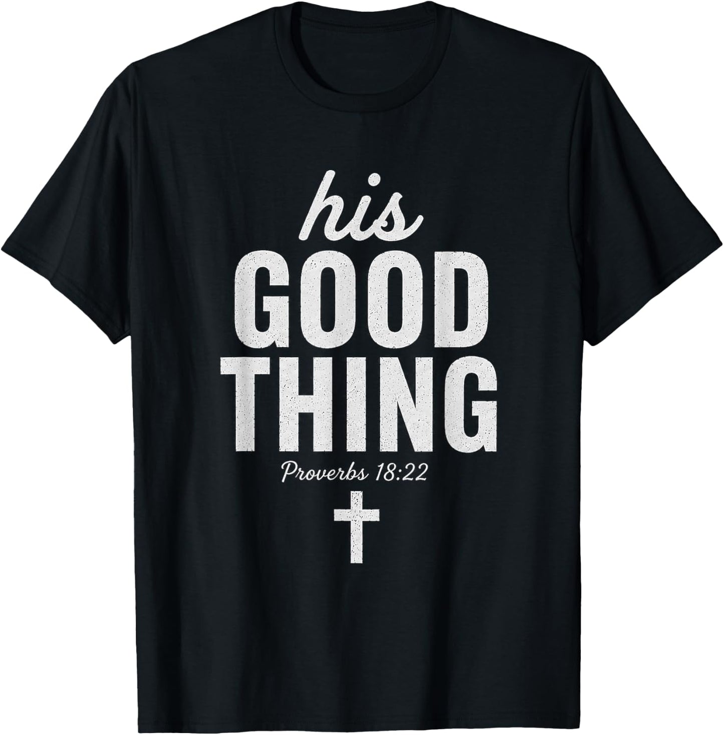 His Good Thing Proverbs 18:22 Christian Wife Bible Verse T-Shirt - T-Shirt | Black