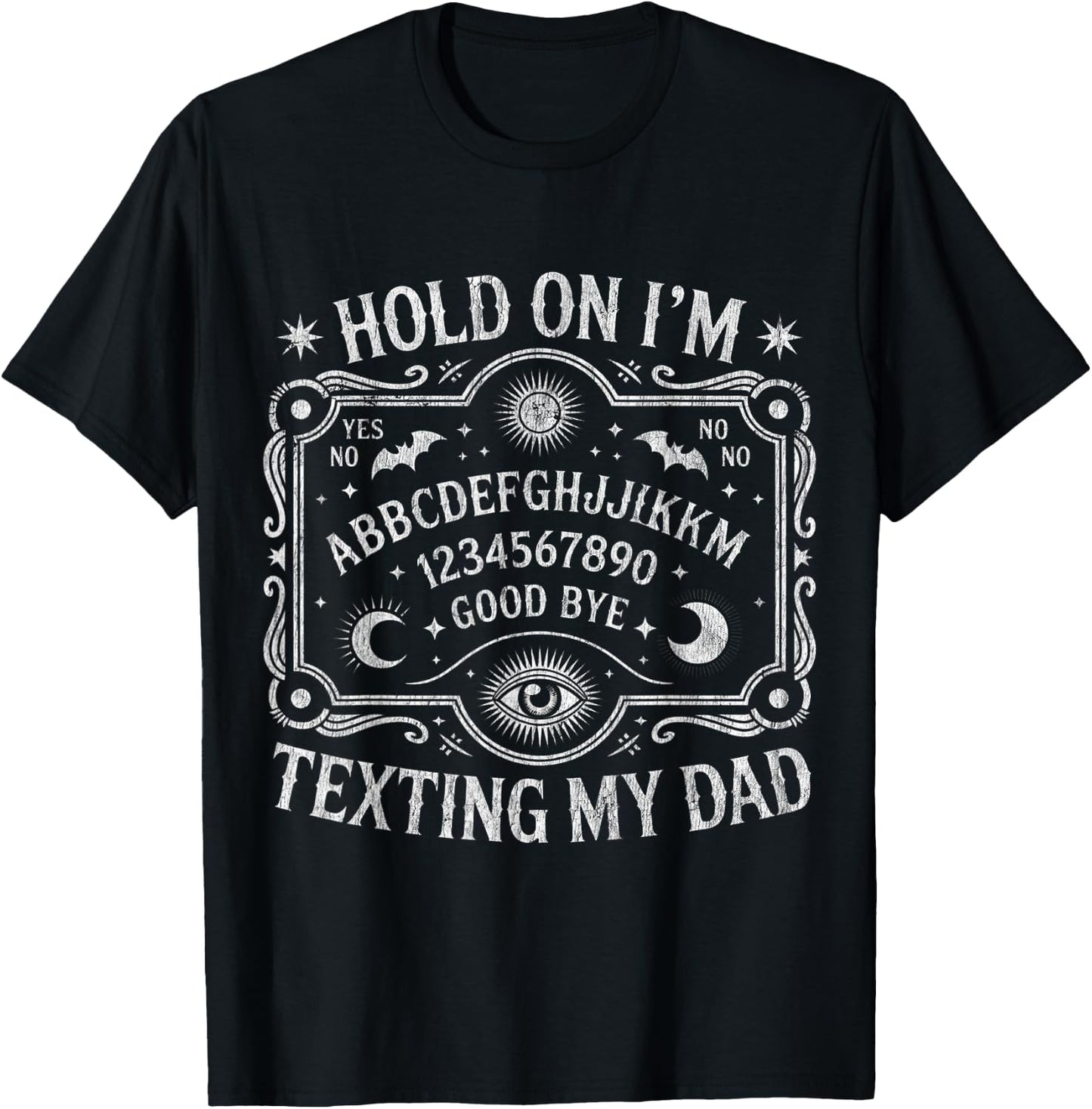 Hold On I'm Texting My Dad Ouija Board Retro T-Shirt - T-Shirt | Black