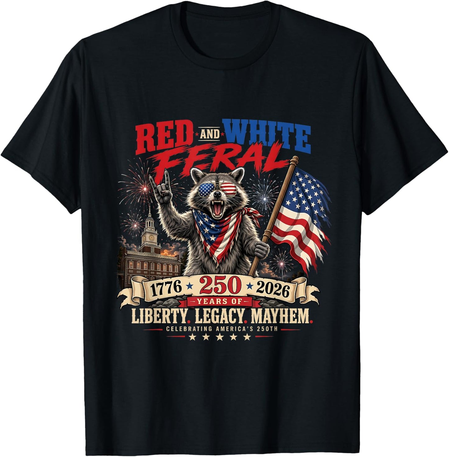 Red White and Feral America 250th Independence Day Raccoon T-Shirt - T-Shirt | Black