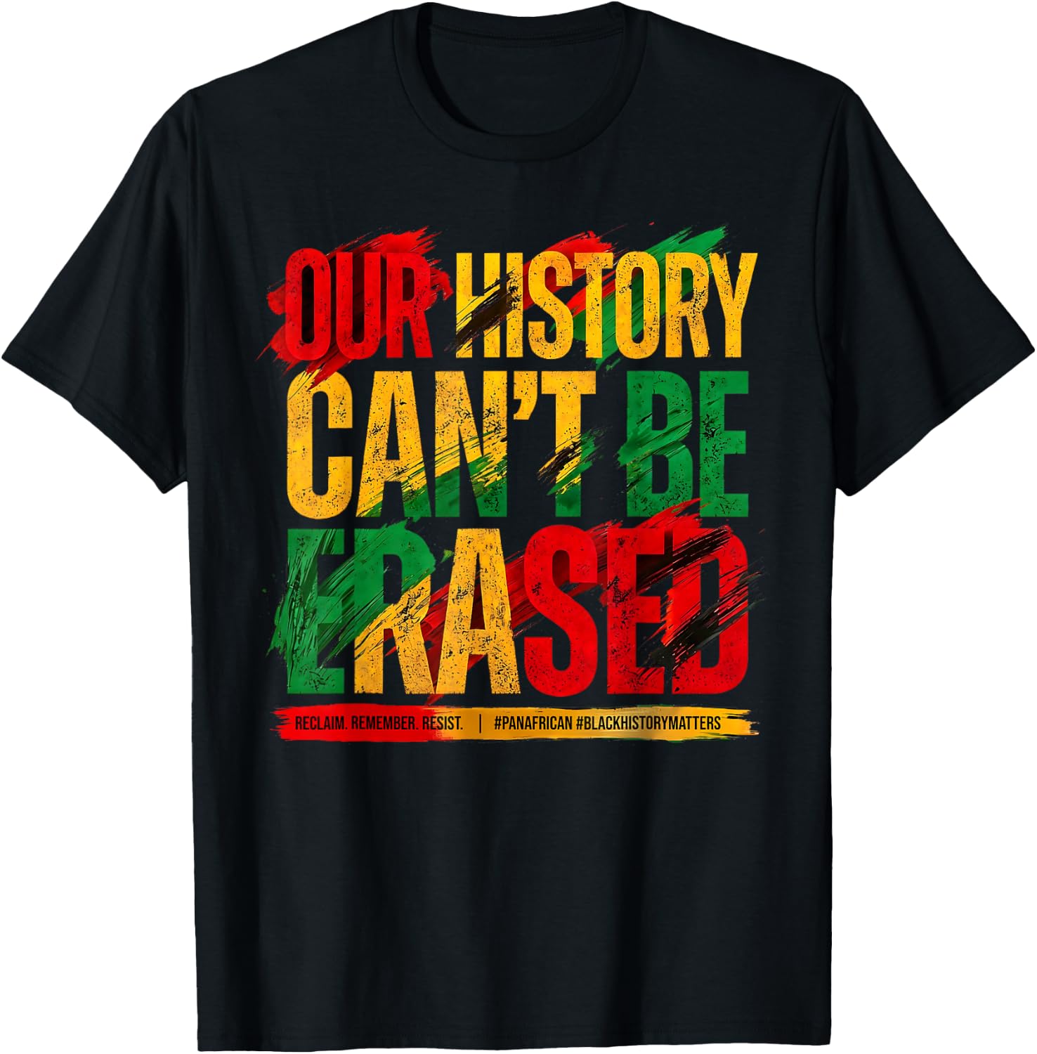 Juneteenth Our History Can't Be Erased Black History Freedom T-Shirt - T-Shirt | Black