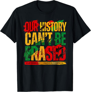 Juneteenth Our History Can't Be Erased Black History Freedom T-Shirt - T-Shirt | Black