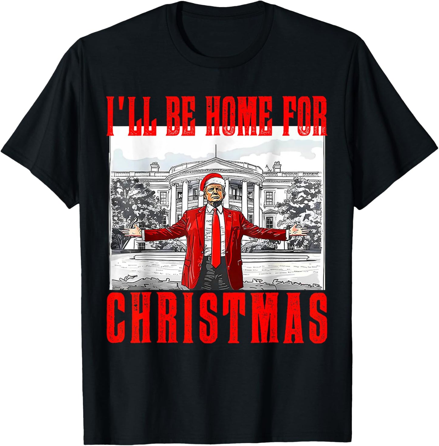 I'll Be Home For Christmas Santa Funny Trump Xmas Pajamas T-Shirt - T-Shirt | Black