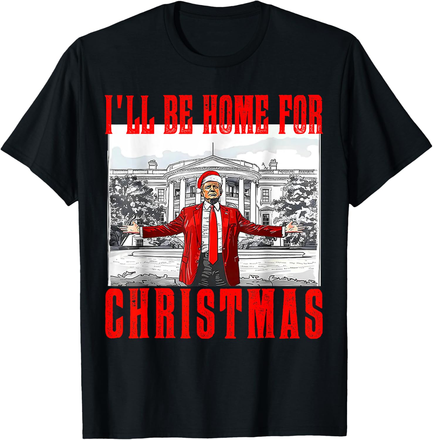 I'll Be Home For Christmas Santa Funny Trump Xmas Pajamas T-Shirt - T-Shirt | Black