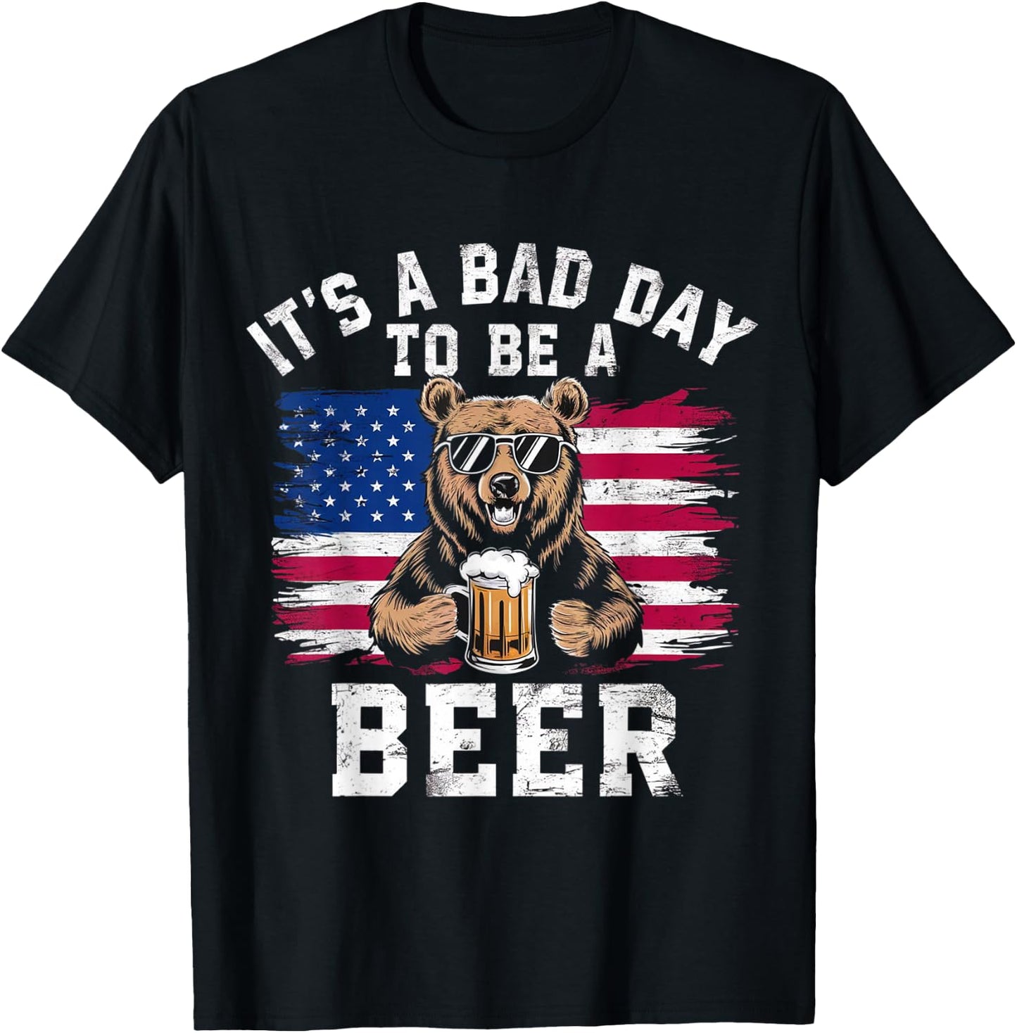 US Flag Bear Patriotic Beer It's A Bad Day to Be a Beer T-Shirt - T-Shirt | Black