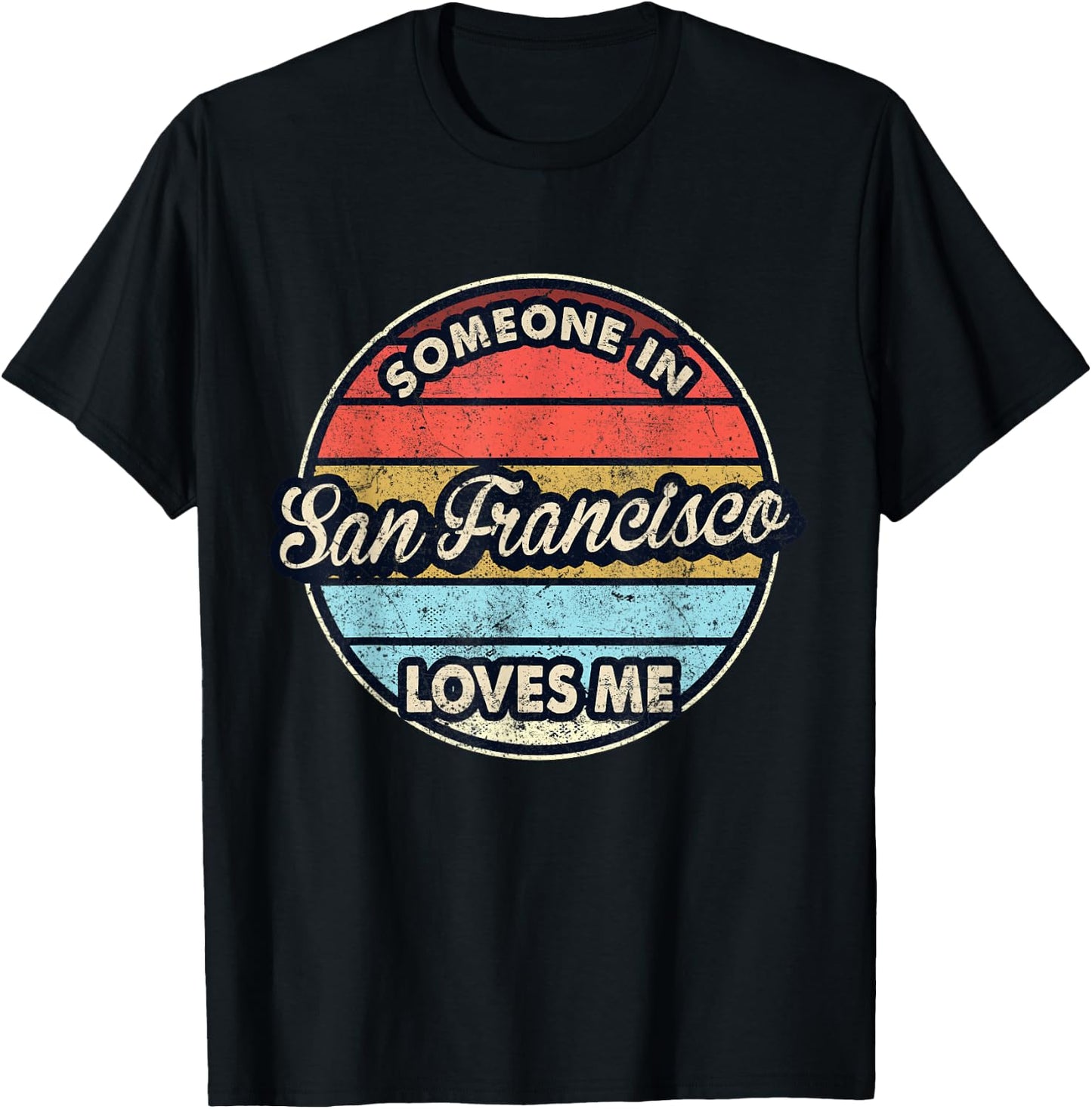 Someone In San Francisco Loves Me City US USA T-Shirt - T-Shirt | Black