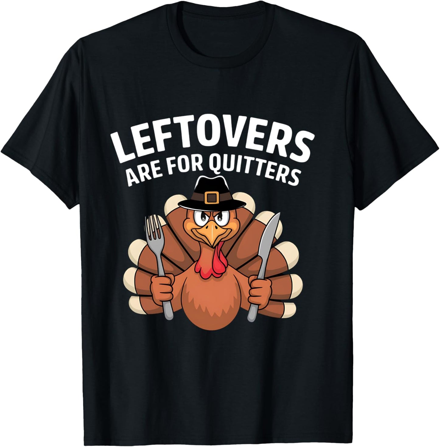 Leftovers Are For Quitters Funny Thanksgiving Men Women Kids T-Shirt - T-Shirt | Black