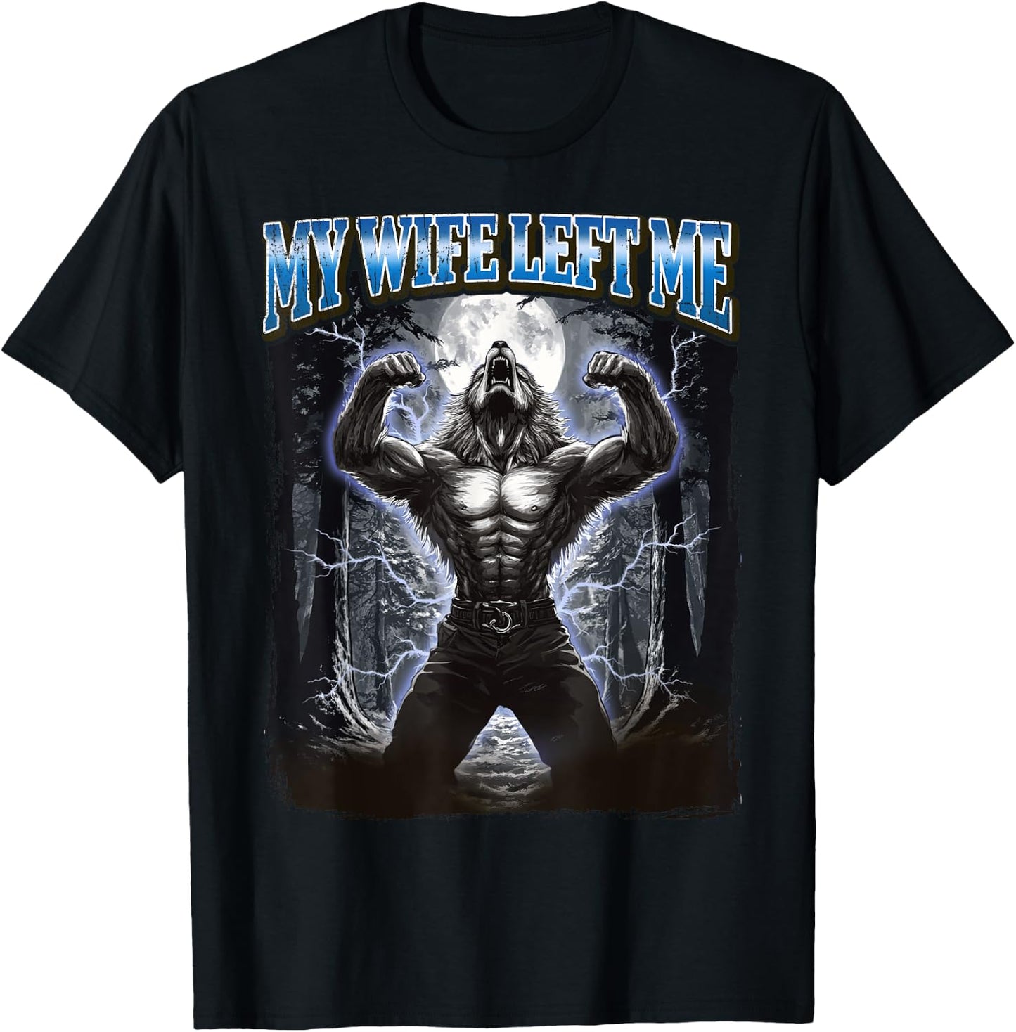 My Wife Left Me Funny Werewolf Meme T-Shirt - T-Shirt | Black