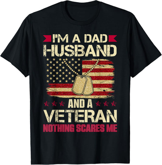 I'm a Dad, Husband and a Veteran. Nothing Scares me. T-Shirt - T-Shirt | Black
