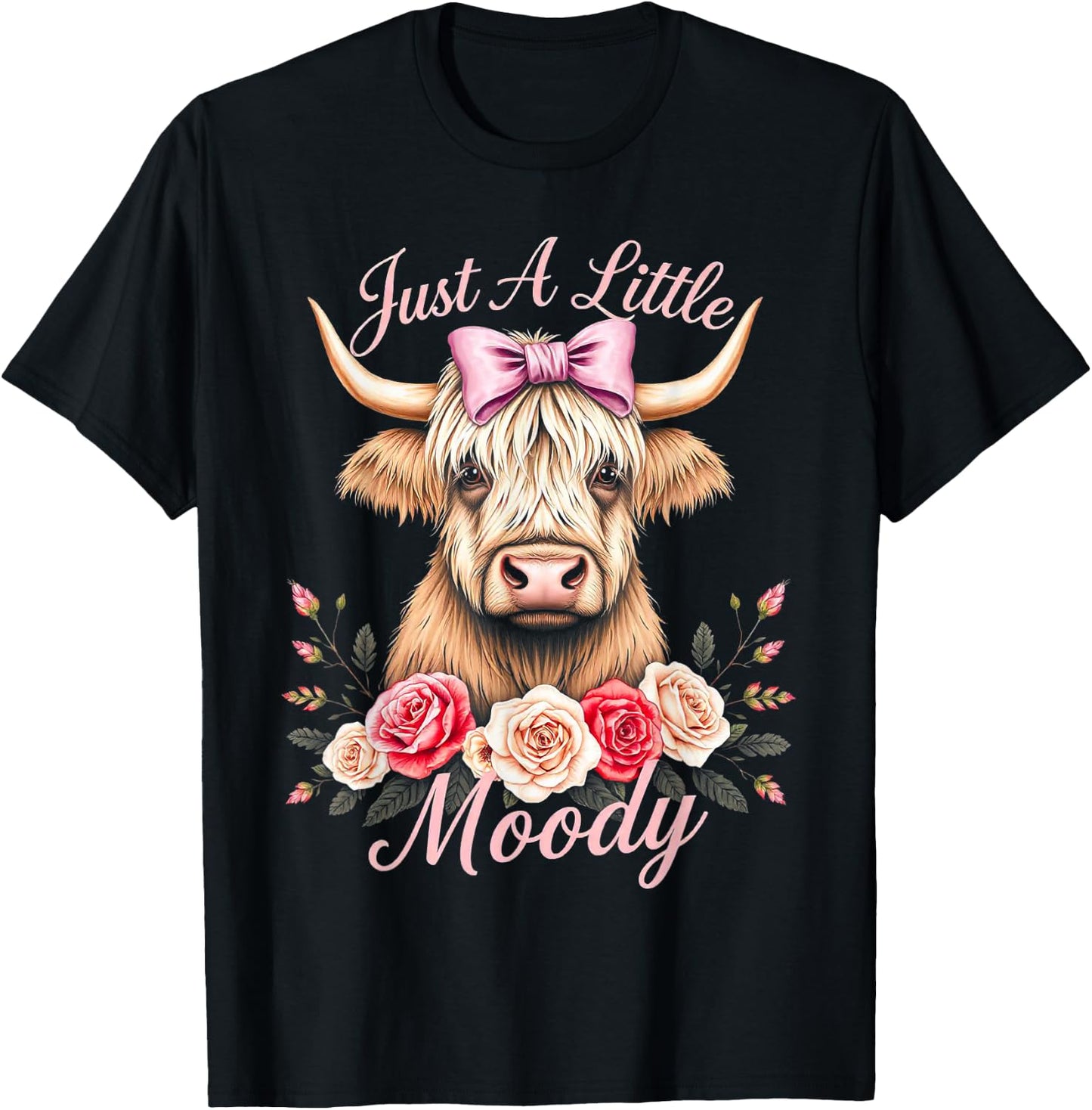 Highland Cow Just A Little Moody Funny Farm Flower for lady T-Shirt - T-Shirt | Black