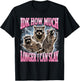 IDK How Much Longer I Can Slay T-Shirt - T-Shirt | Black