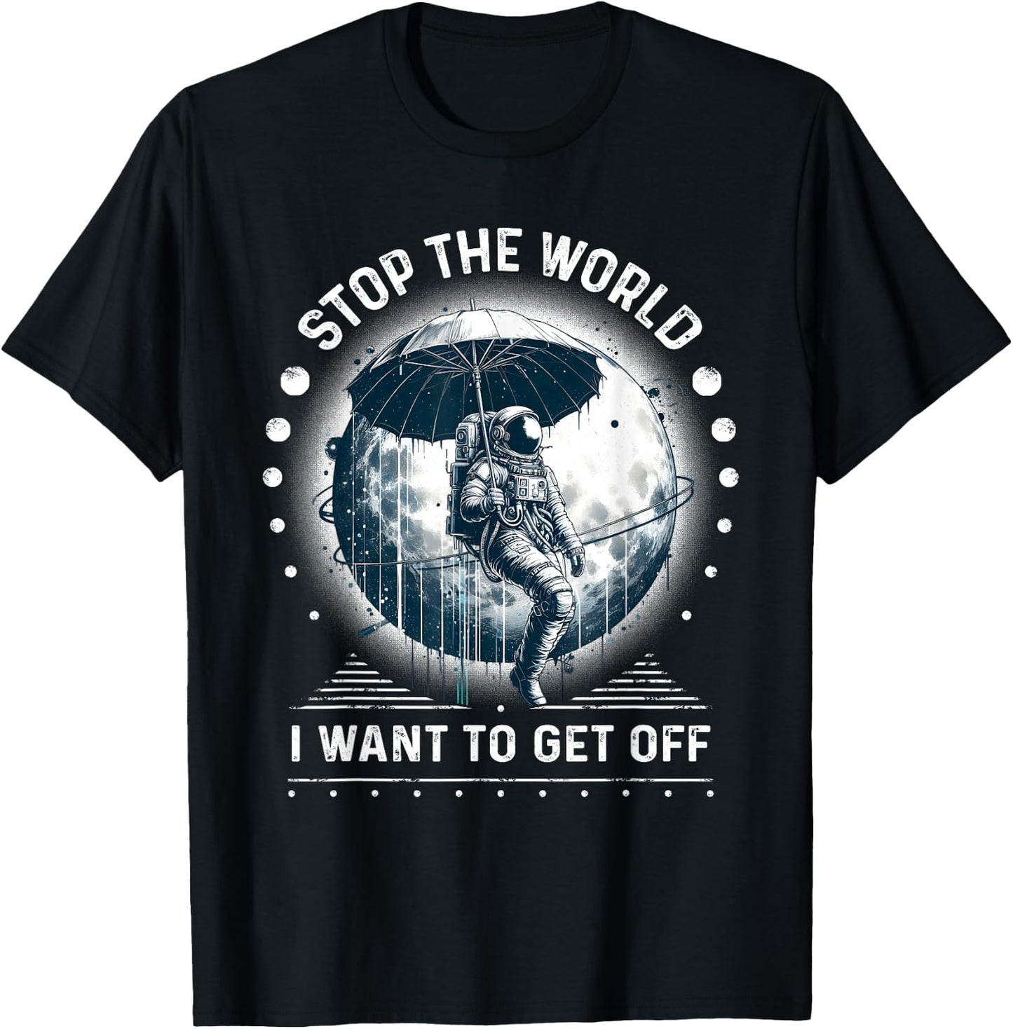 Astronaut in Space Stop the World I Want to Get Off Space T-Shirt - T-Shirt | Black