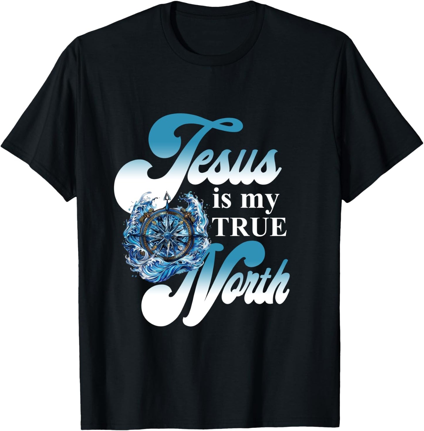 Jesus Is My True North Best Awesome T-Shirt - T-Shirt | Black