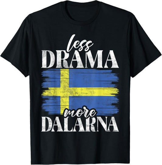 Less Drama More Dalarna Sweden , Black, S T-Shirt - T-Shirt | Black