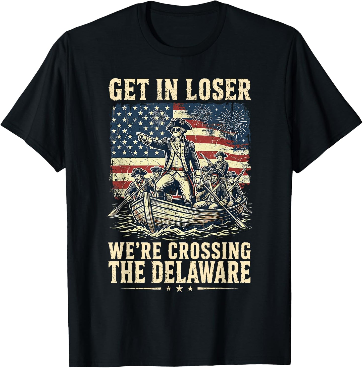 Vintage 4th of July Get in Loser We're Crossing The Delaware T-Shirt - T-Shirt | Black