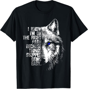 Wolf I Know I'm On The Right Path Because Things Stopped T-Shirt - T-Shirt | Black